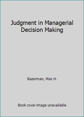 Judgment in Managerial Decision Making 0471896292 Book Cover