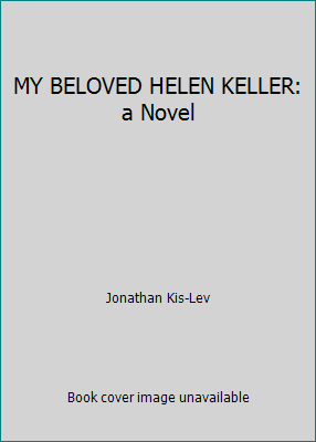 MY BELOVED HELEN KELLER: a Novel 1548480150 Book Cover