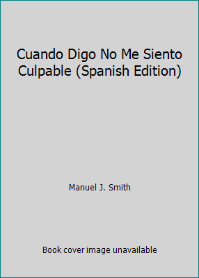 Cuando Digo No Me Siento Culpable (Spanish Edit... [Spanish] 9502800575 Book Cover