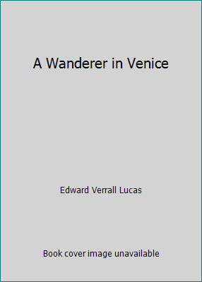 A Wanderer in Venice B00089ZGGG Book Cover