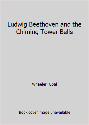 Ludwig Beethoven and the Chiming Tower Bells B00K6NP9KC Book Cover