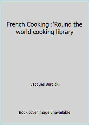 French Cooking :'Round the world cooking library B001A7HEII Book Cover