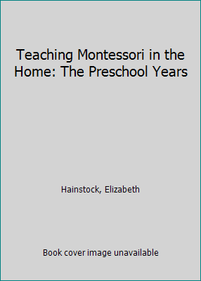 Teaching Montessori in the Home: The Preschool ... 0452253225 Book Cover