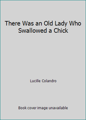 There Was an Old Lady Who Swallowed a Chick 1451728581 Book Cover