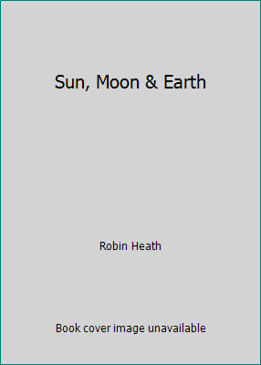 Sun, Moon & Earth 0965205835 Book Cover