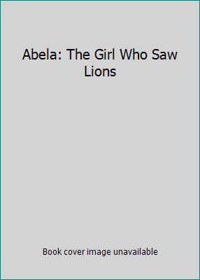 Abela: The Girl Who Saw Lions 1842707256 Book Cover