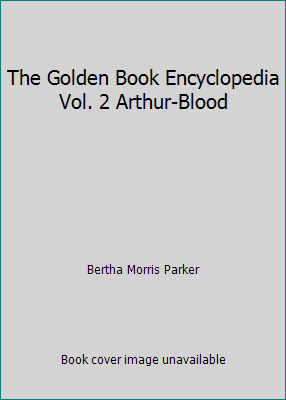 The Golden Book Encyclopedia Vol. 2 Arthur-Blood B002JMYI4G Book Cover