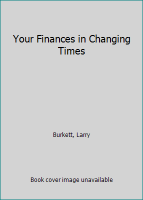 Your Finances in Changing Times B000JUSIFA Book Cover