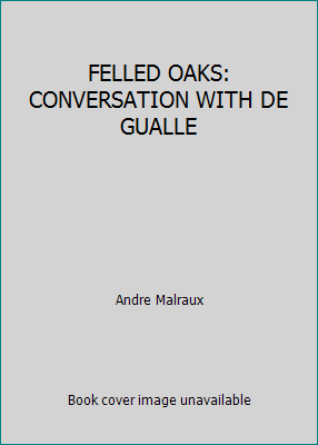 FELLED OAKS: CONVERSATION WITH DE GUALLE B000HF13MC Book Cover