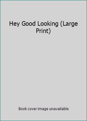 Hey Good Looking (Large Print) 0739465635 Book Cover