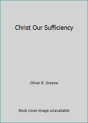 Christ Our Sufficiency B001BFX4T2 Book Cover