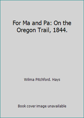 For Ma and Pa: On the Oregon Trail, 1844. 069830425X Book Cover