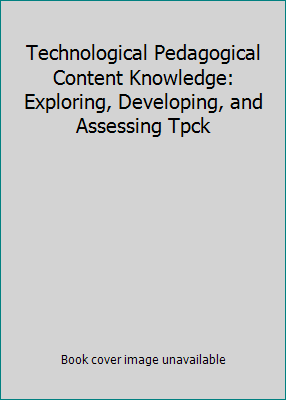 Technological Pedagogical Content Knowledge: Ex... 1461492475 Book Cover