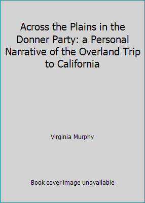 Across the Plains in the Donner Party: a Person... 1979897417 Book Cover