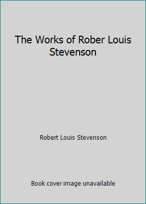 The Works of Rober Louis Stevenson B000R4LPLW Book Cover