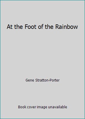 At the Foot of the Rainbow 1537472534 Book Cover