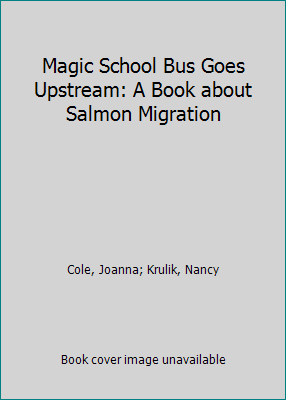 Magic School Bus Goes Upstream: A Book about Sa... 0606115919 Book Cover