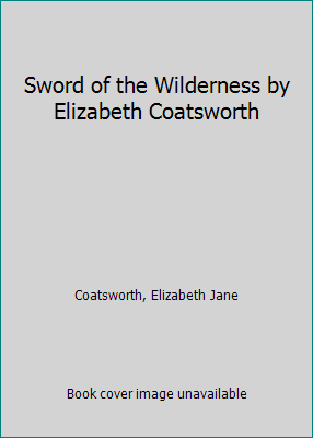 Sword of the Wilderness by Elizabeth Coatsworth B0055WFLHA Book Cover