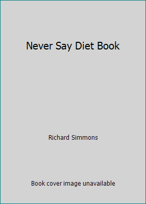 Never Say Diet Book B002BM4ZEM Book Cover