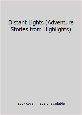 Distant Lights (Adventure Stories from Highlights) 0875346227 Book Cover