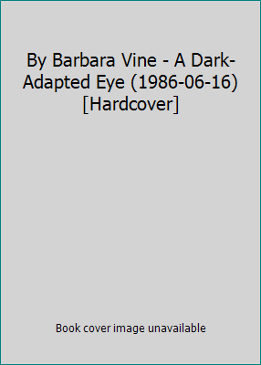 By Barbara Vine - A Dark-Adapted Eye (1986-06-1... B001TMLVT2 Book Cover