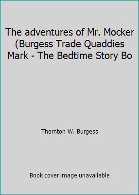 The adventures of Mr. Mocker (Burgess Trade Qua... B001ULLH9Q Book Cover