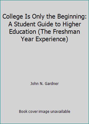 College Is Only the Beginning: A Student Guide ... 0534096433 Book Cover
