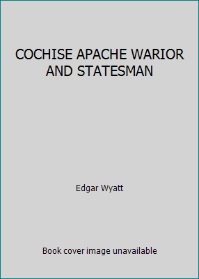 COCHISE APACHE WARIOR AND STATESMAN B00AUKWV1G Book Cover