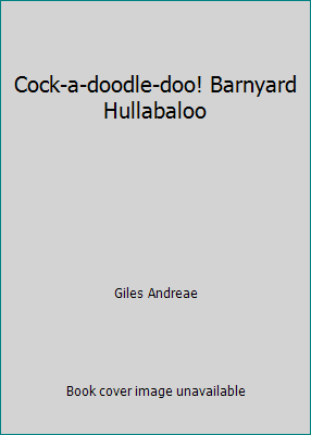 Cock-a-doodle-doo! Barnyard Hullabaloo 0439806755 Book Cover