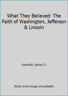 What They Believed: The Faith of Washington, Je... 192962624X Book Cover