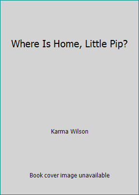 Where Is Home, Little Pip? 054528094X Book Cover