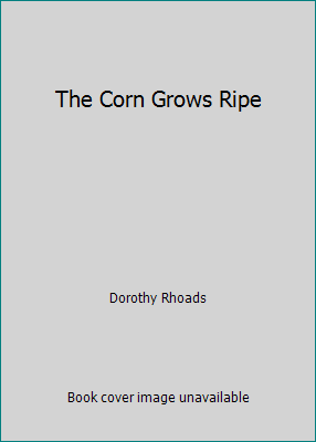 The Corn Grows Ripe B000JR9PCI Book Cover
