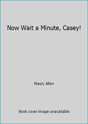 Now Wait a Minute, Casey! B003NFRDOU Book Cover