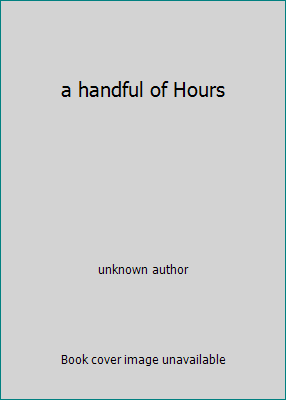 a handful of Hours B000SOINPW Book Cover