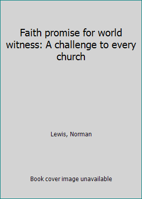 Faith promise for world witness: A challenge to... B0006WFI3Q Book Cover