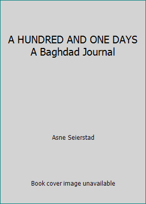 A HUNDRED AND ONE DAYS A Baghdad Journal 0739460404 Book Cover