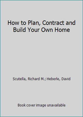 How to Plan, Contract and Build Your Own Home 0830619062 Book Cover