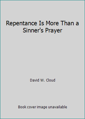 Repentance Is More Than a Sinner's Prayer 1583180621 Book Cover