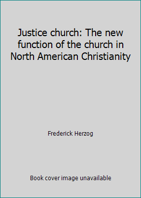 Justice church: The new function of the church ... 0883442493 Book Cover