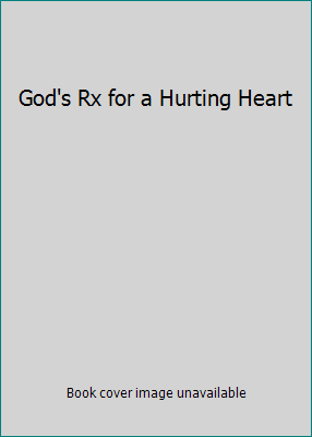 God's Rx for a Hurting Heart 1564410102 Book Cover