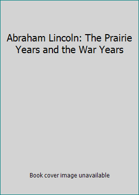 Abraham Lincoln: The Prairie Years and the War ... B00BV6I9QY Book Cover