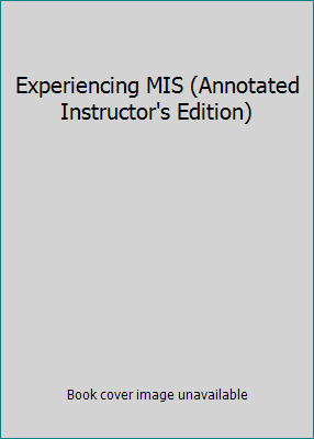 Experiencing MIS (Annotated Instructor's Edition) 0132410990 Book Cover