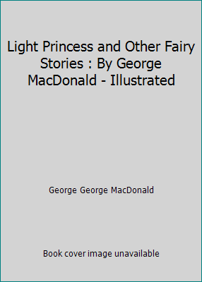 Light Princess and Other Fairy Stories : By Geo... 1521150419 Book Cover