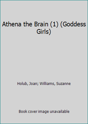 Athena the Brain (1) (Goddess Girls) by Holub, Joan; Williams, Suzanne