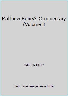 Matthew Henry's Commentary (Volume 3 B000LQ7NX0 Book Cover