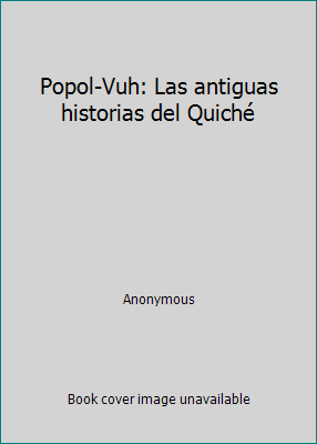 Popol-Vuh: Las antiguas historias del Quiché [Unqualified] 9992258659 Book Cover