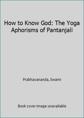 How to Know God: The Yoga Aphorisms of Pantanjali 0451617592 Book Cover