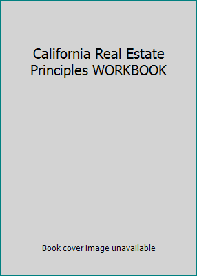 California Real Estate Principles WORKBOOK 1427729549 Book Cover