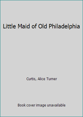 Little Maid of Old Philadelphia 0613786629 Book Cover