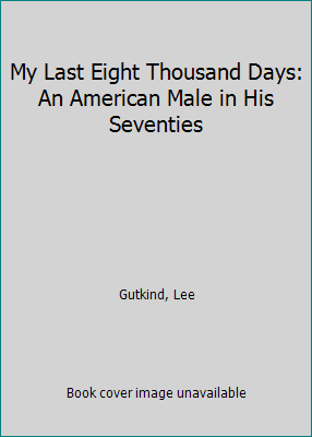 My Last Eight Thousand Days: An American Male i... 0820358053 Book Cover